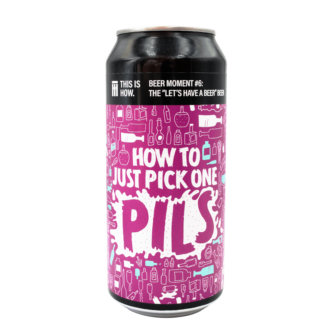 This is How This is How | How to Just Pick One Pils | 4,9% | 44 Cl. (Ct 24 Pz) 44 CL Organic Beer